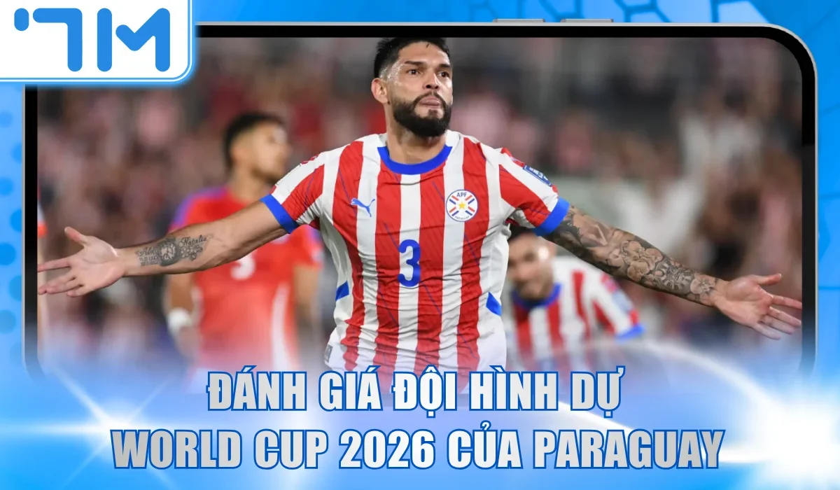 Đánh giá đội hình dự World Cup 2026 của Paraguay 